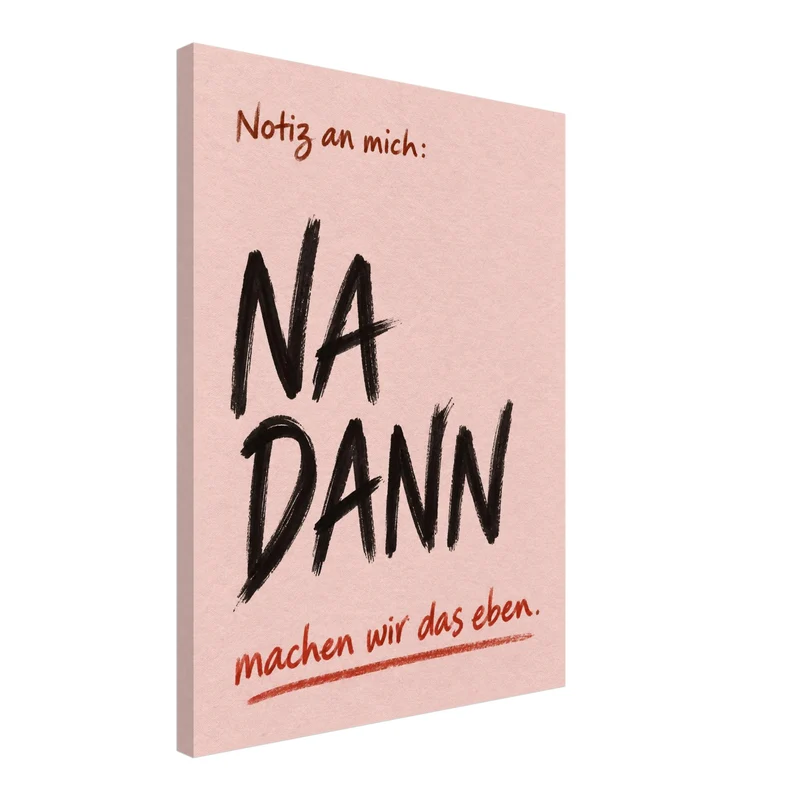 Na Dann Motivationsspruch Leinwand