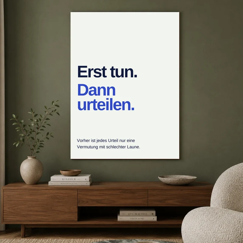 Erst tun dann urteilen Spruch Poster