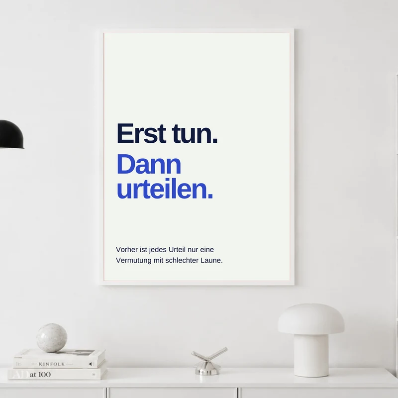 Erst tun dann urteilen Spruch Poster