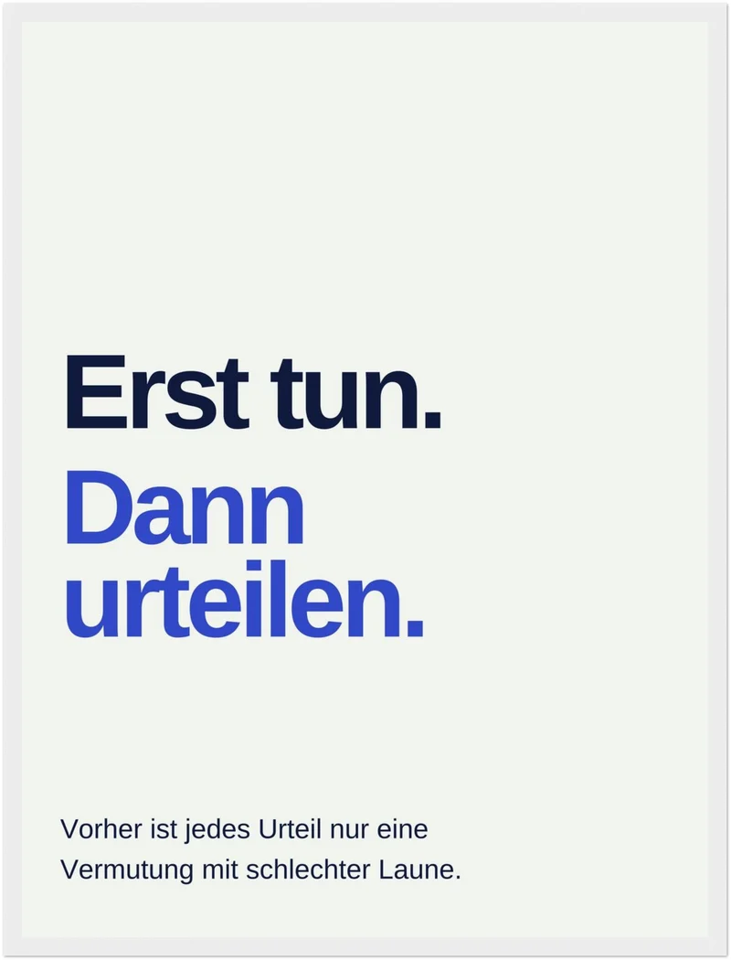 Erst tun dann urteilen Spruch Poster