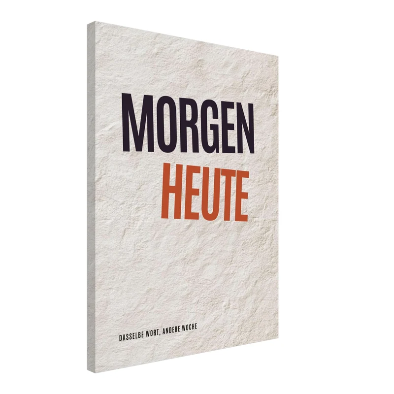 Morgen wird Heute Leinwand