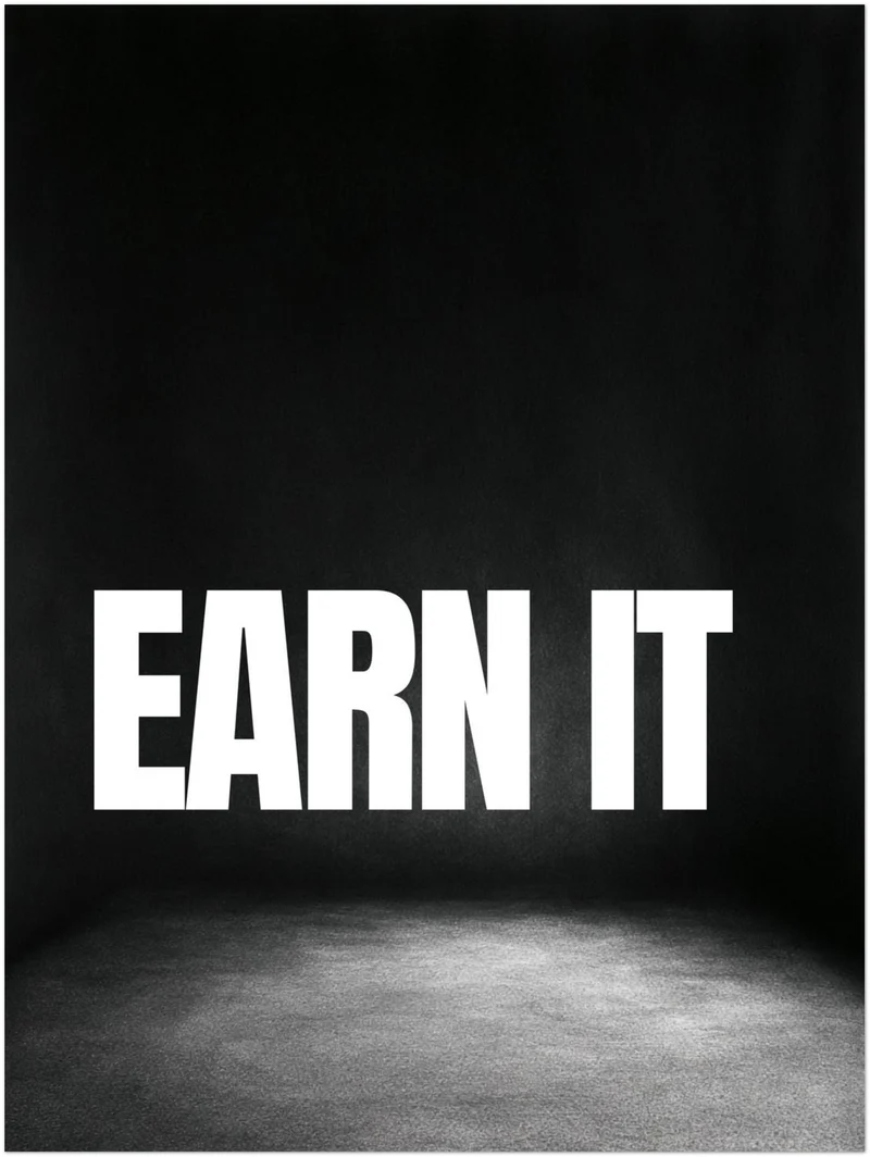 Earn It schwarz-weiß Typografie Poster