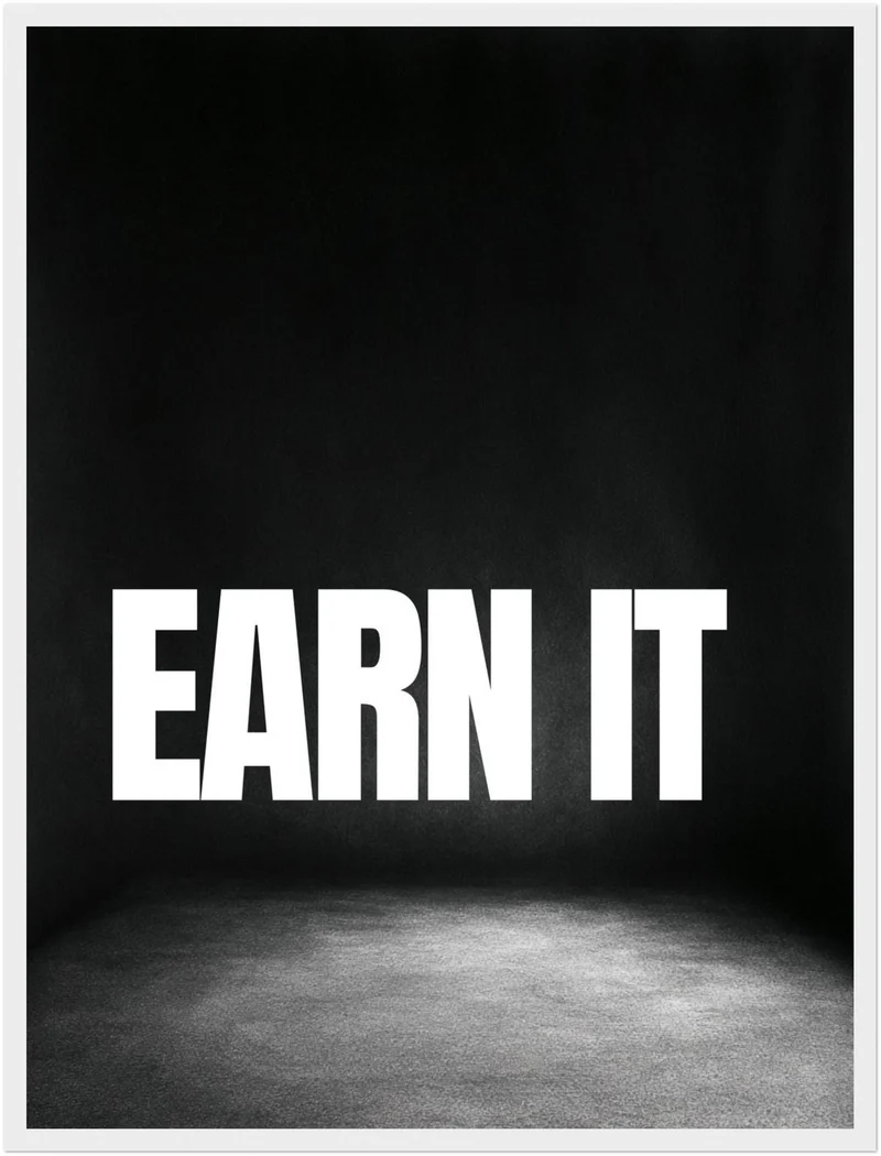 Earn It schwarz-weiß Typografie Poster