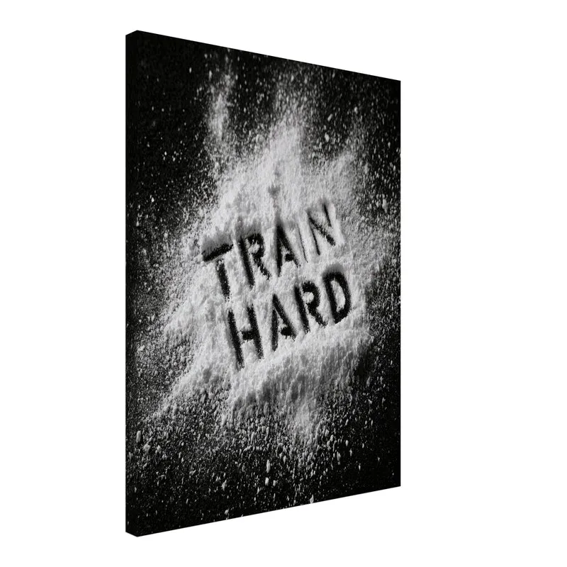 Train Hard Pulver-Schrift Leinwand