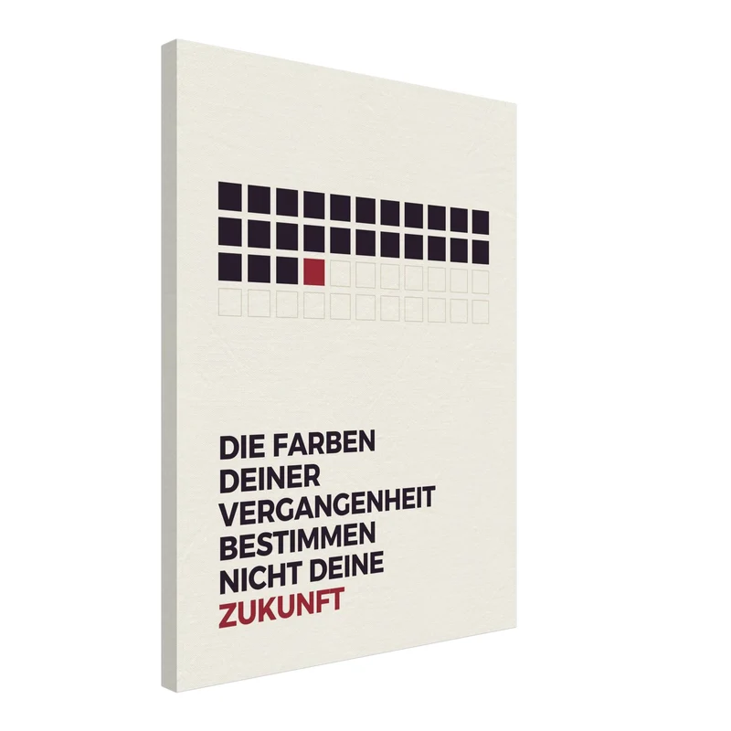 Vergangenheit bestimmt nicht Zukunft Leinwand