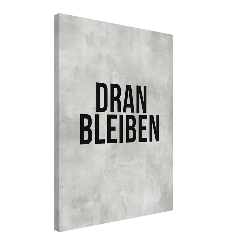 Dranbleiben Typografie grau Leinwand