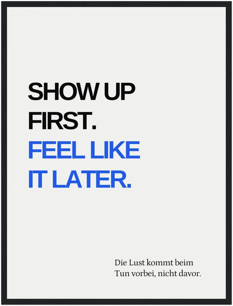 Erst Tun, dann Fühlen Poster