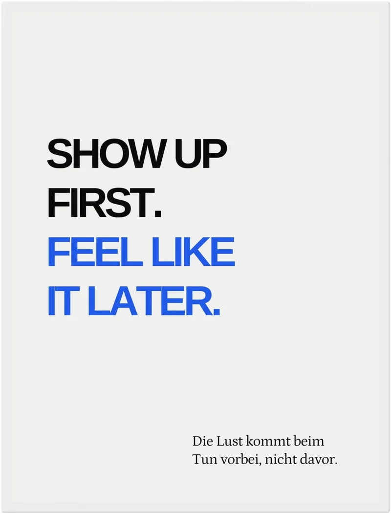 Erst Tun, dann Fühlen Poster