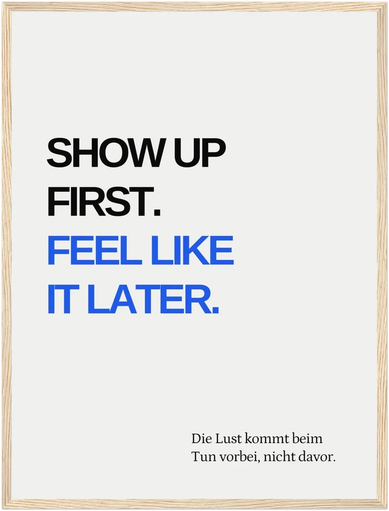 Erst Tun, dann Fühlen Poster