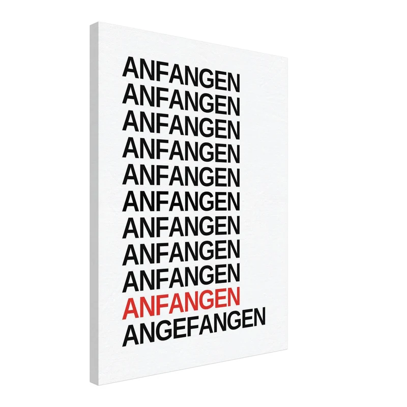 Anfangen – endlich angefangen Leinwand