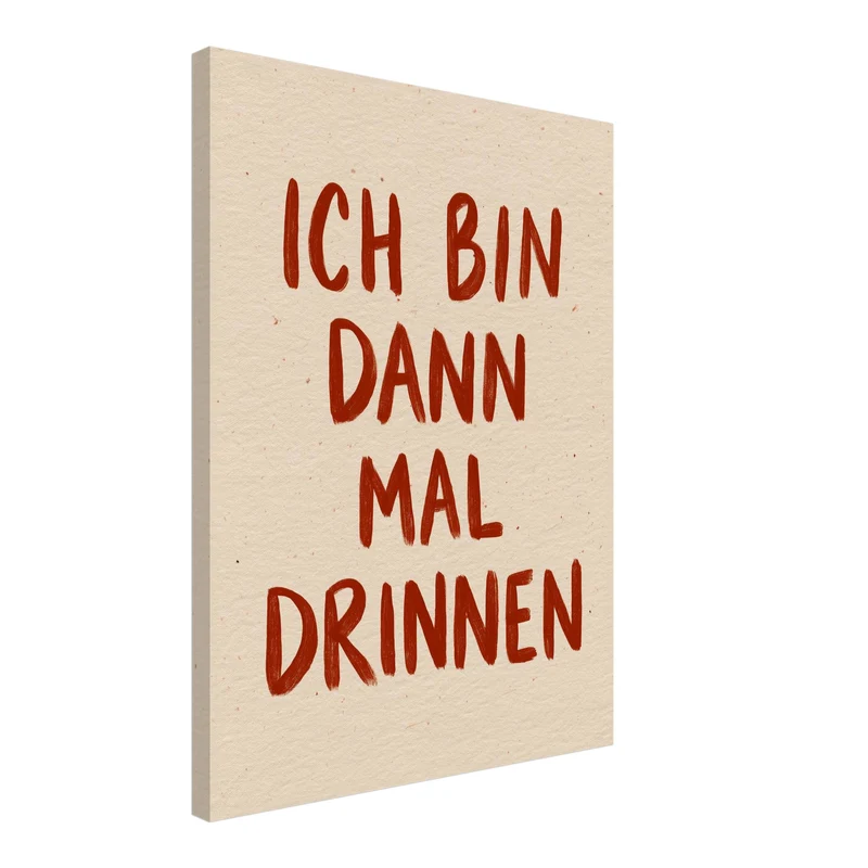 Ich bin dann mal drinnen Leinwand