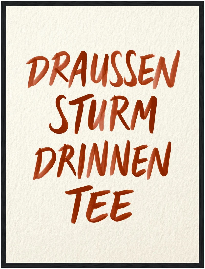 Draußen Sturm, drinnen Tee Poster