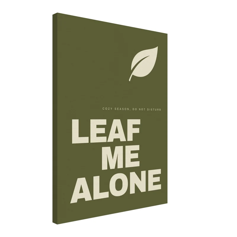 Leaf Me Alone Spruch Leinwand