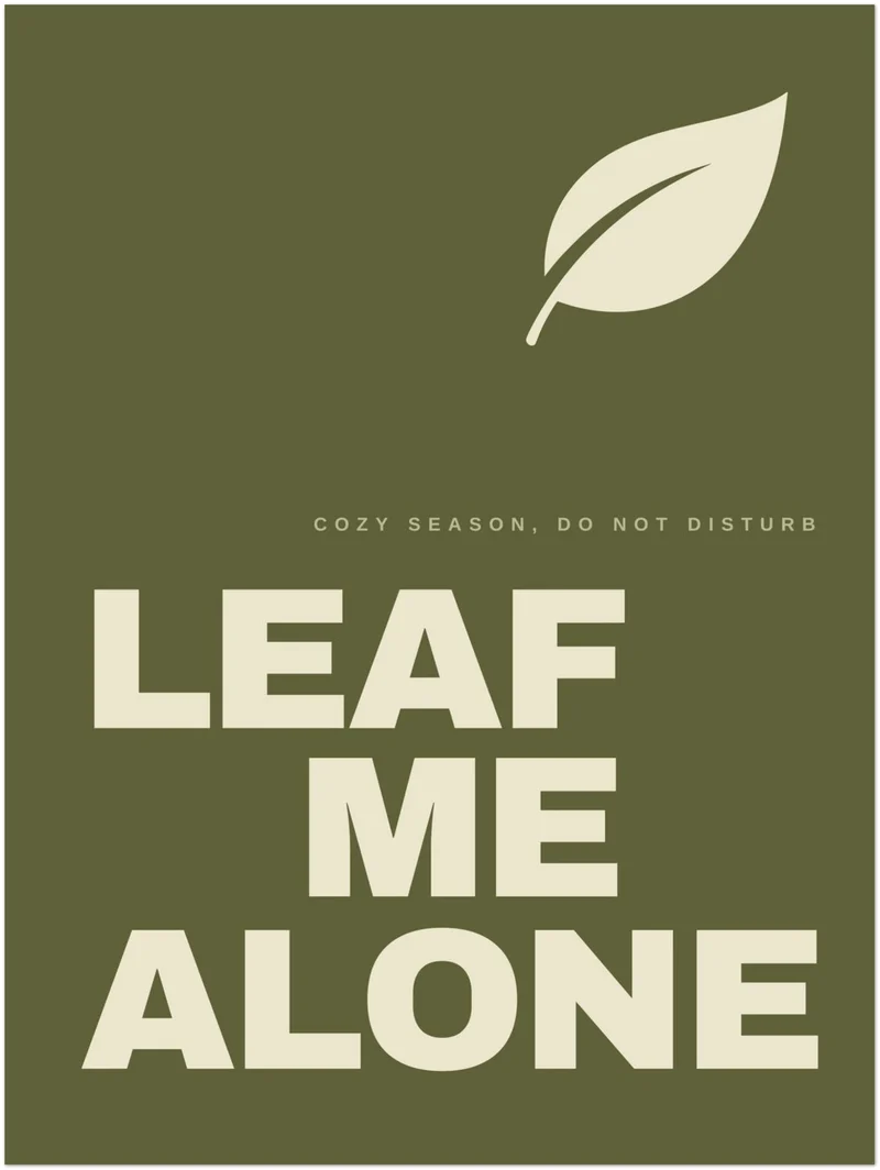 Leaf Me Alone Spruch Poster
