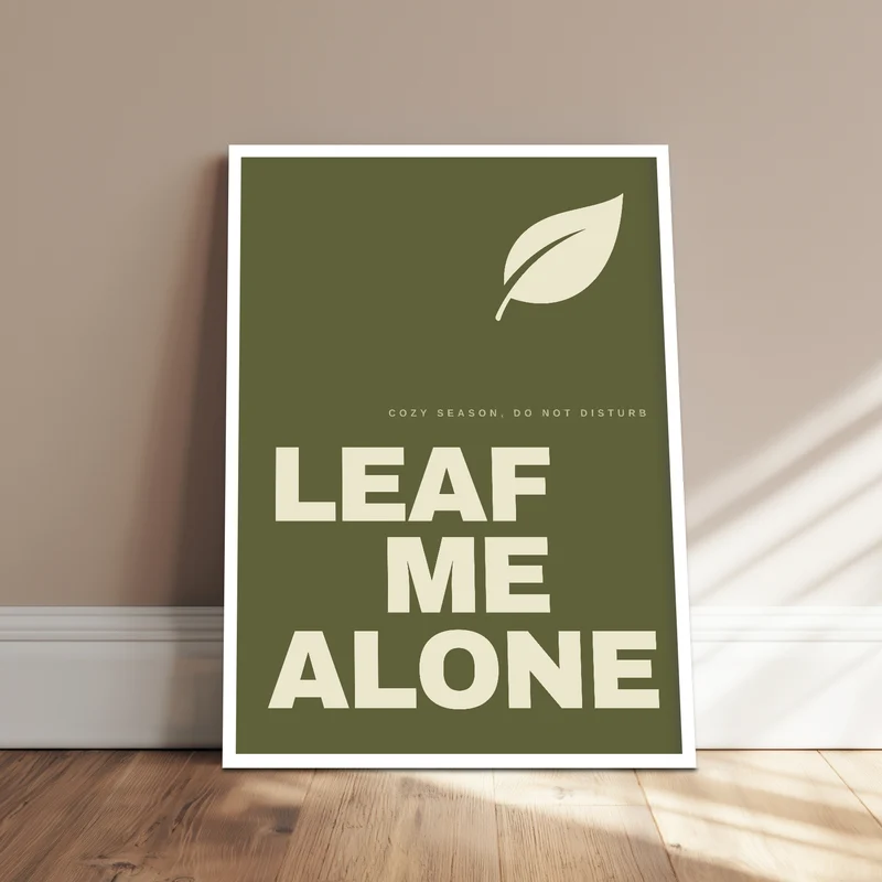 Leaf Me Alone Spruch Poster