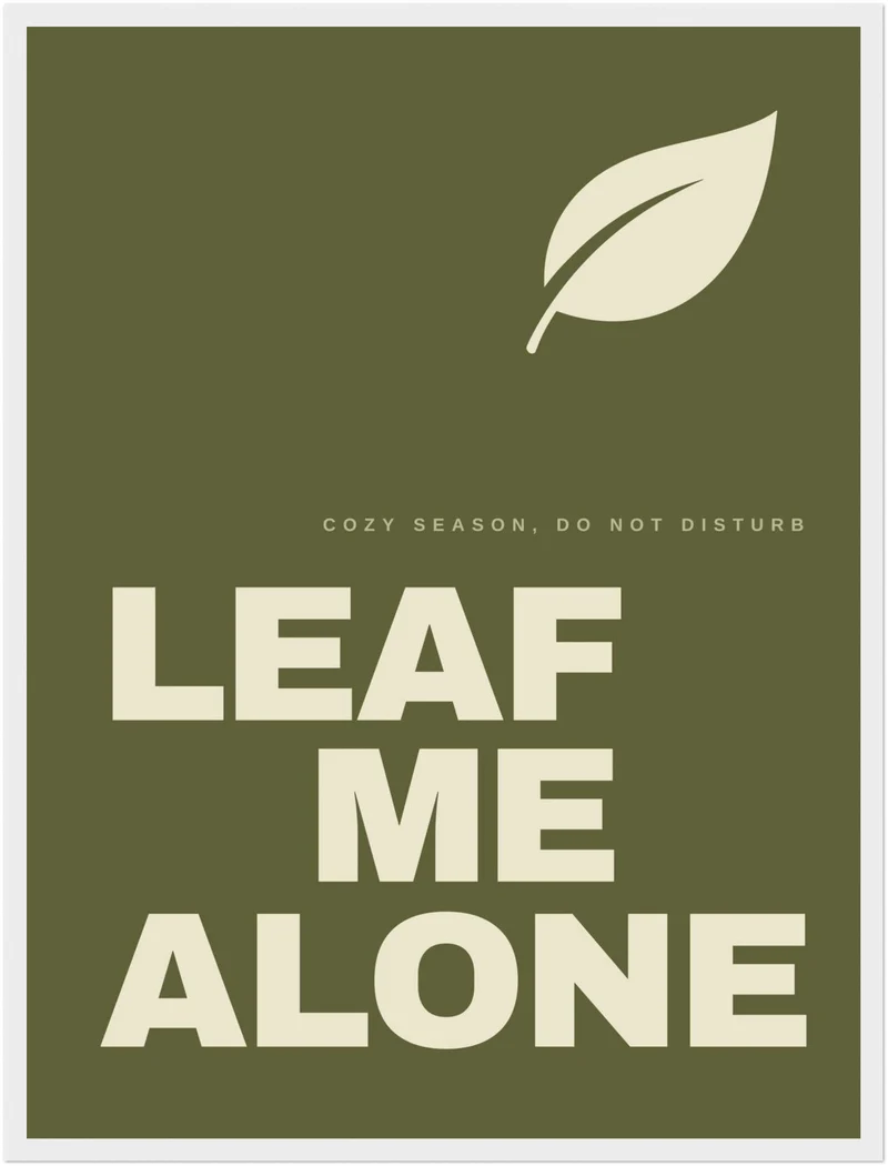 Leaf Me Alone Spruch Poster