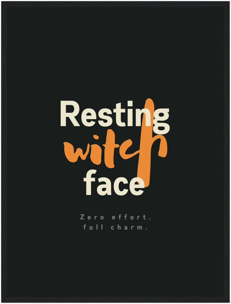 Resting Witch Face Spruch Poster