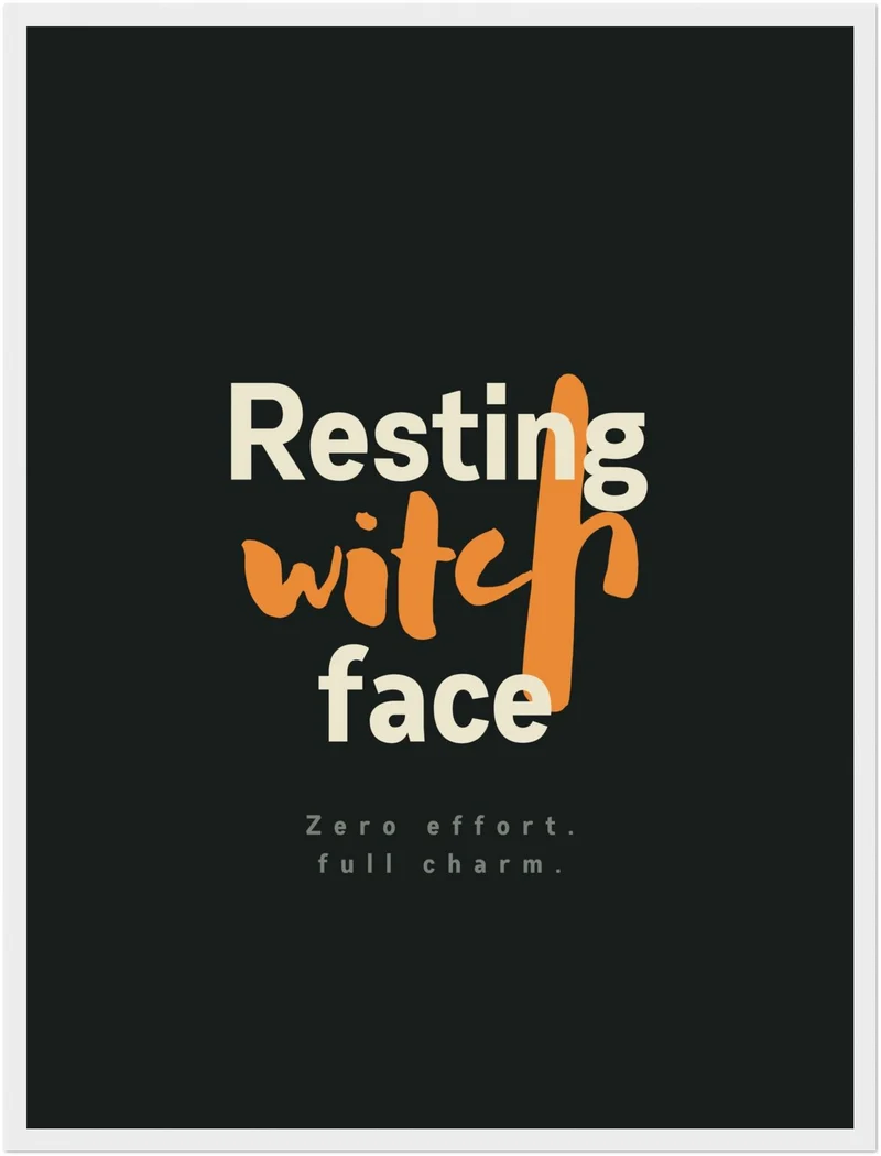 Resting Witch Face Spruch Poster