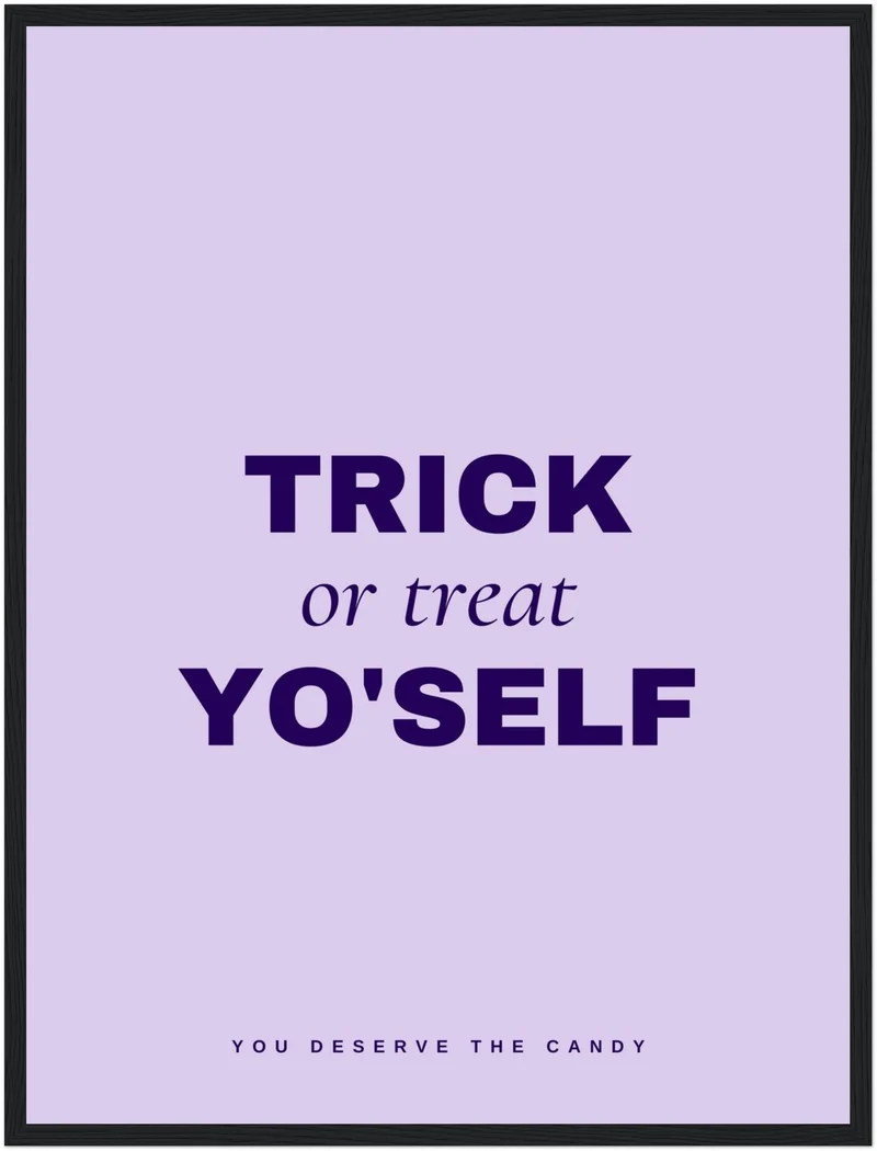 Trick or Treat Yo'self Poster