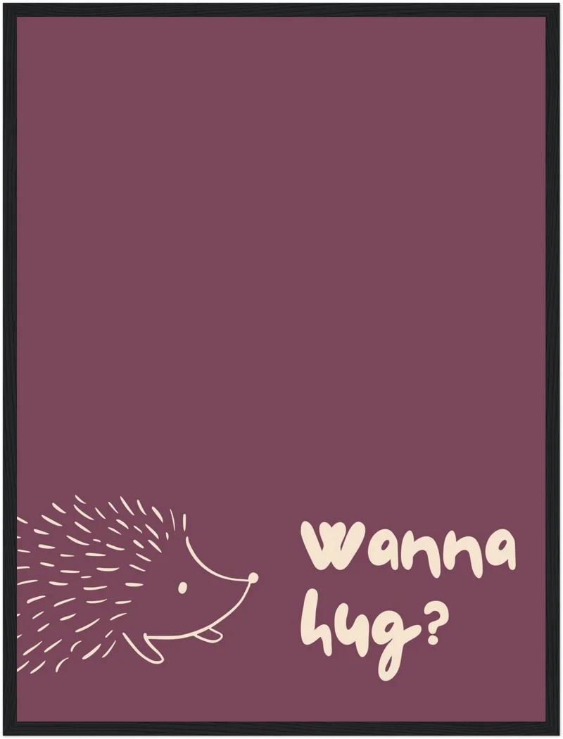 Igel Wanna Hug Poster