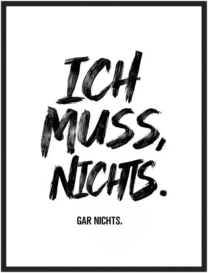 Ich Muss. Nichts. Gar Nichts Poster