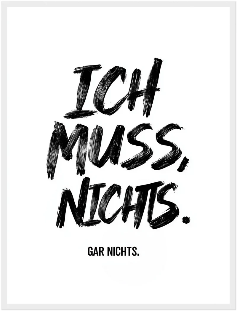 Ich Muss. Nichts. Gar Nichts Poster