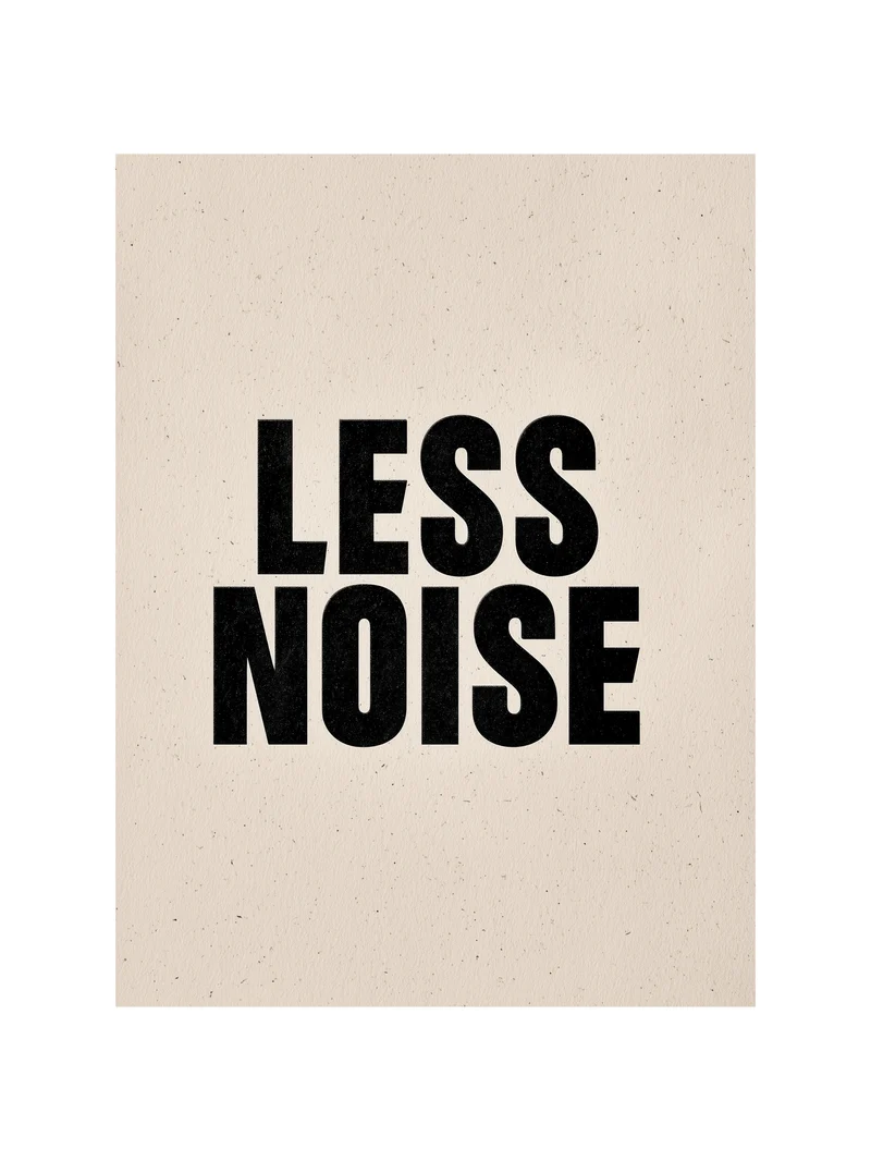 Less Noise Poster