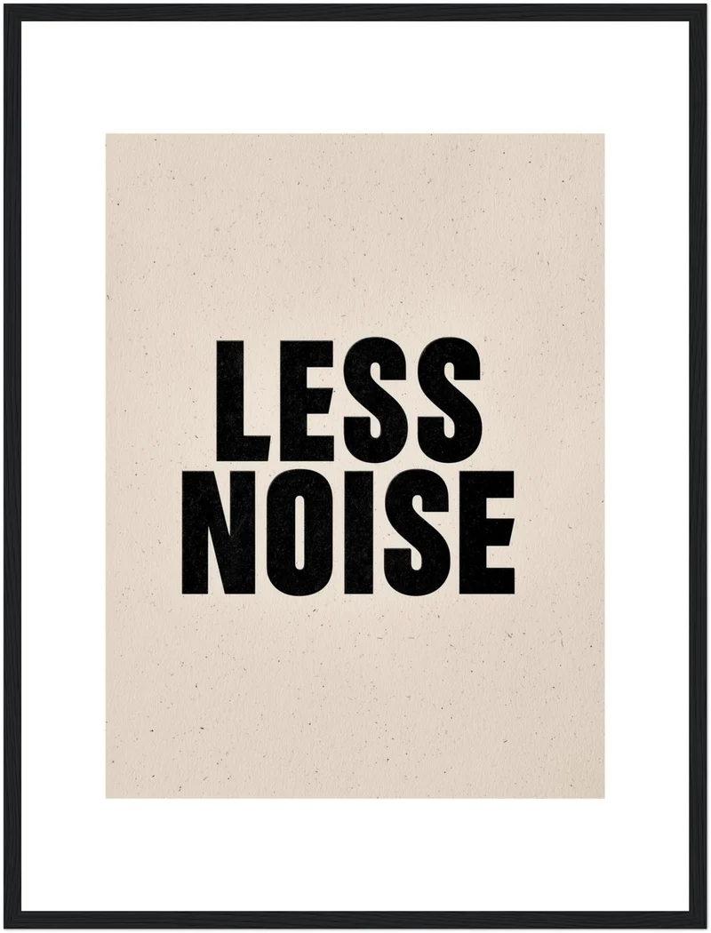 Less Noise Poster