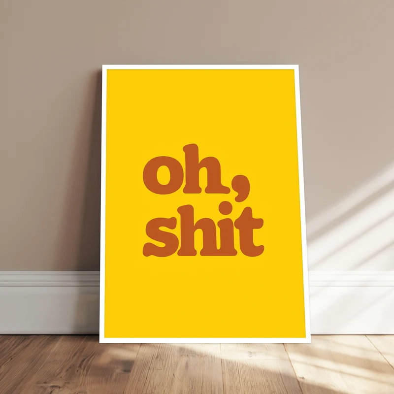 Oh Shit Poster