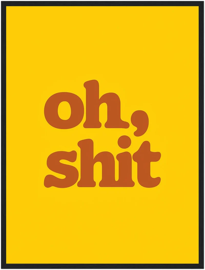 Oh Shit Poster