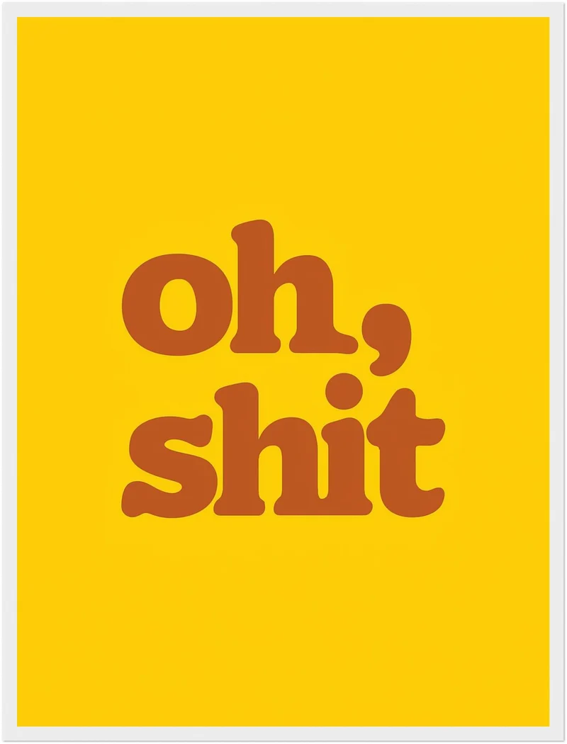 Oh Shit Poster