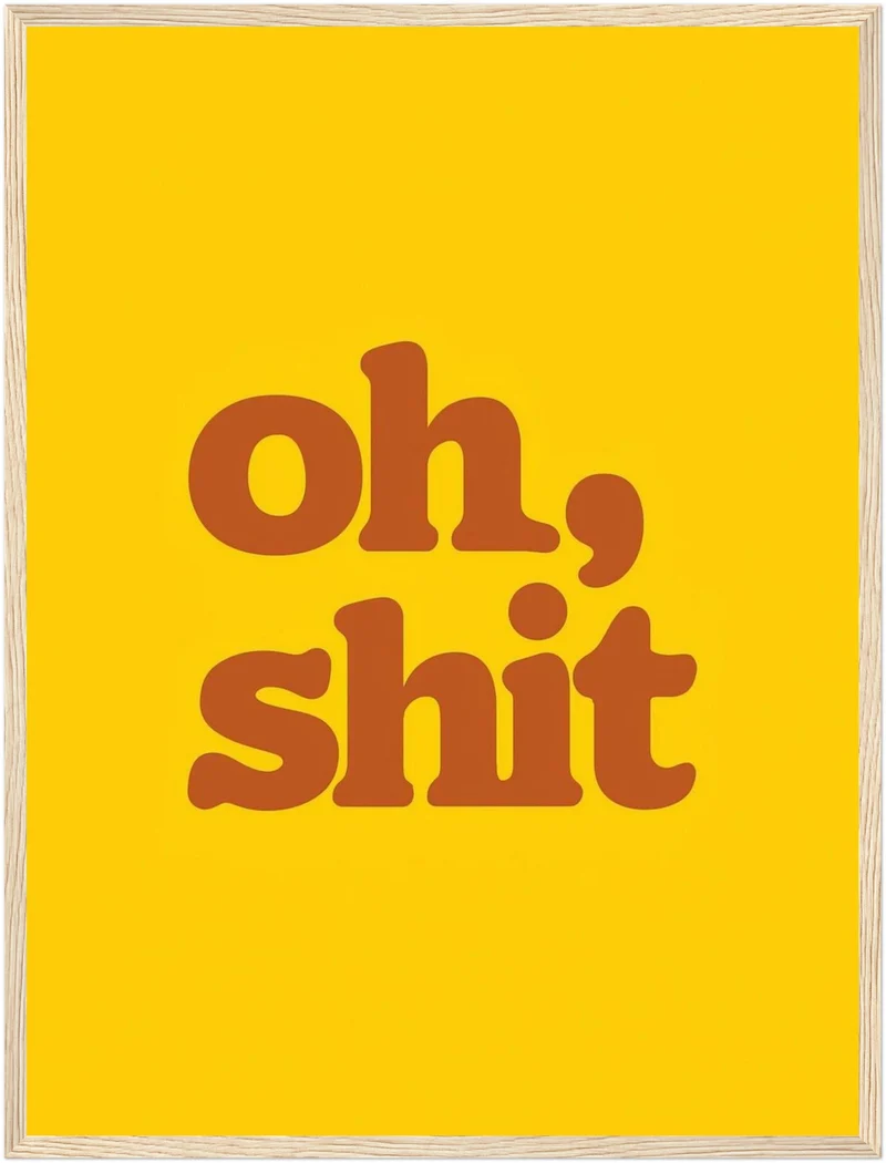 Oh Shit Poster