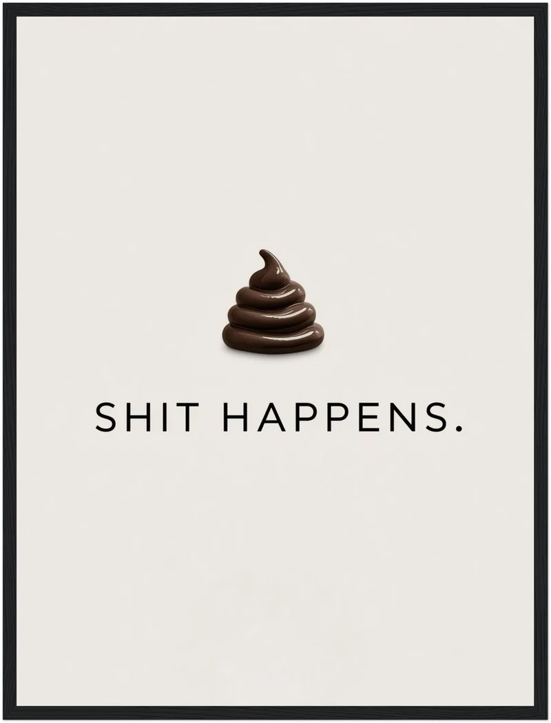 Schriftzug Shit Happens Poster