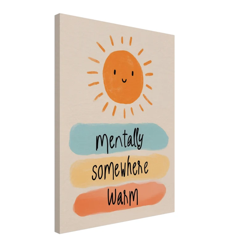 Mentally Somewhere warm Leinwandbild