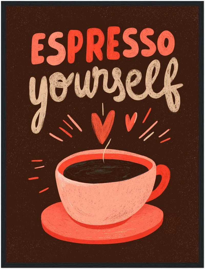 Espresso yourself Poster