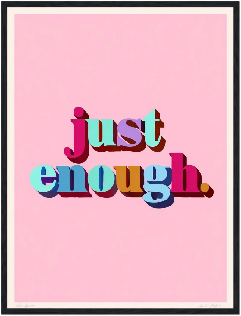 Just Enough Schriftzug Poster