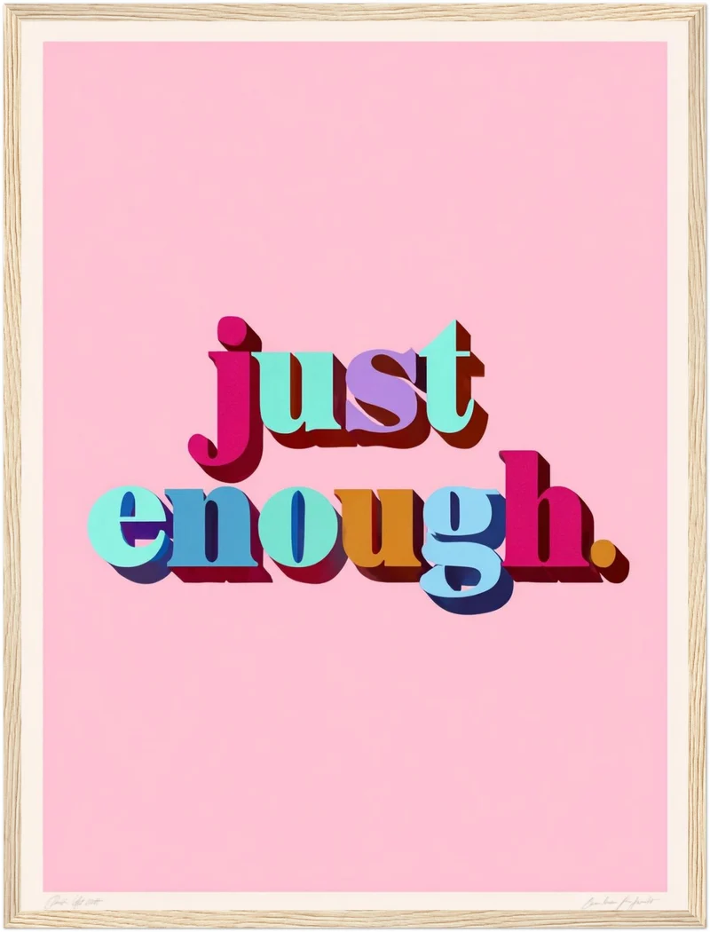 Just Enough Schriftzug Poster
