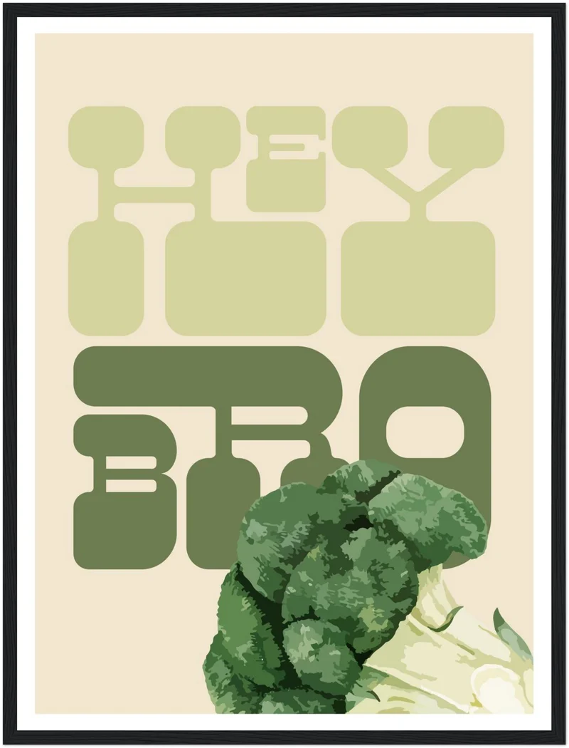 Hey Bro Brokkoli Poster
