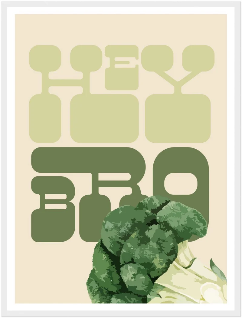 Hey Bro Brokkoli Poster